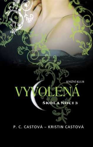 Škola noci 3: Vyvolená - Castová P. C.