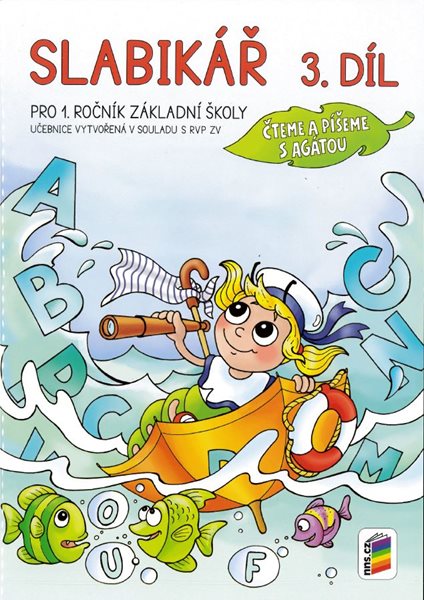 Slabikář pro 1. ročník ZŠ 3. díl - Čteme a píšeme s Agátou - Mgr. A. B. Doležalová