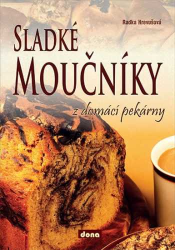 Sladké moučníky z domácí pekárny - Hrevušová Radka