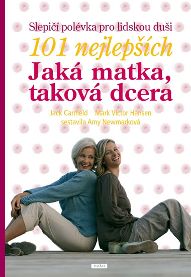 Slepičí polévka pro lidskou duši - 101 nejlepších - Jaká matka