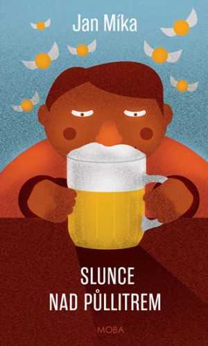 Slunce nad půllitrem - Míka Jan