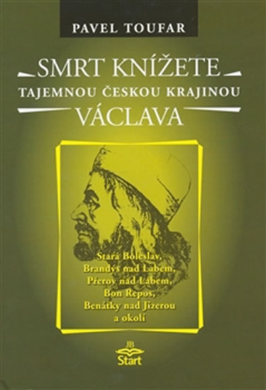 Smrt knížete Václava - Tajemnou českou krajinou - Toufar Pavel - 15x21