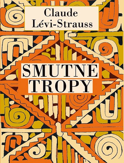 Smutné tropy - Lévi-Strauss Claude