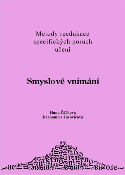 Smyslové vnímání - metody reedukace specifických poruch učení - Žáčková