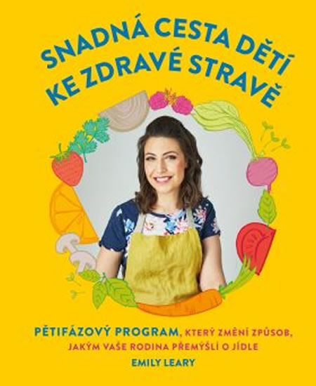 Snadná cesta dětí ke zdravé stravě - Leary Emily