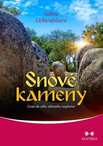 Snové kameny - Cesta do věku tělesného naplnění - Lichtenfelsová Sabine