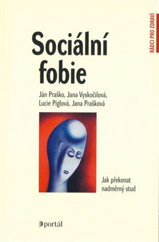 Sociální fóbie - Jana Prašková; Ján Praško; Jana Vyskočilová - 13x20 cm
