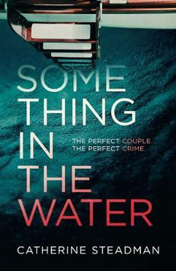 Something in the Water : The Gripping Reese Witherspoon Book Club Pick! - Steadmanová Catherine