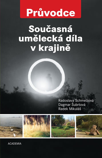 Současná umělecká díla v krajině - Schmelzová a kolektiv Radoslava - 14x21