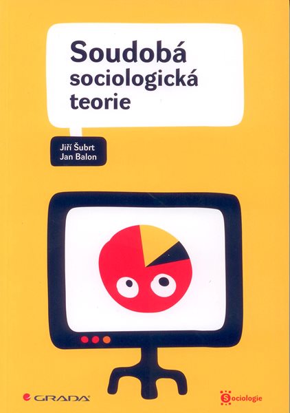 Soudobá sociologická teorie - Šubrt J.