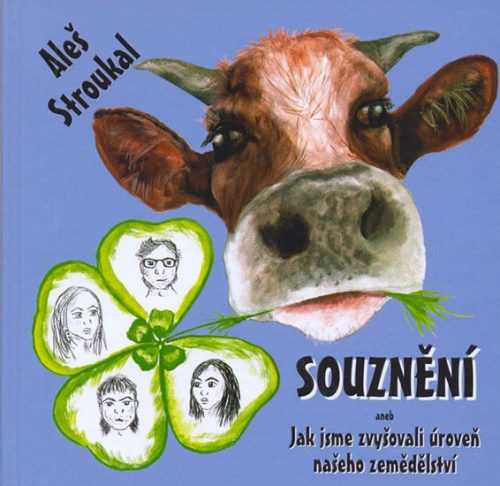 Souznění aneb Jak jsme zvyšovali úroveň našeho zemědělství - Stroukal Aleš