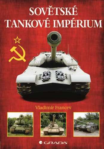 Sovětské tankové impérium - Francev Vladimír