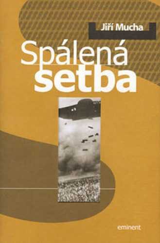 Spálená setba - Mucha Jiří