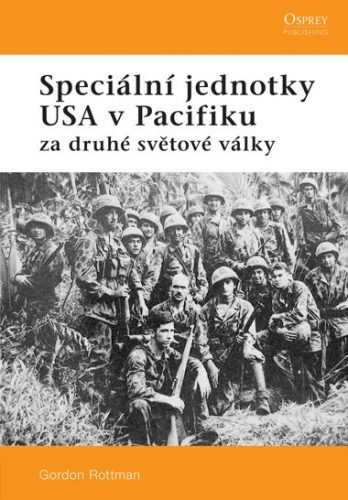 Speciální jednotky USA v Pacifiku - Gordon Rottman - 17x24 cm