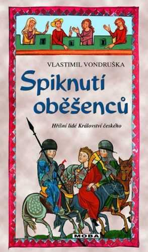 Spiknutí oběšenců - Hříšní lidé Království českého - Vondruška Vlastimil