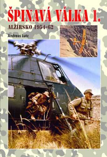 Špinavá válka 1. - Alžírsko 1954-1962 - Lutz Andreas - 14x20