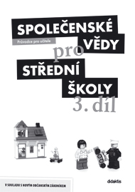 Společenské vědy pro SŠ - 3. díl - průvodce 2.vydání - Dobešová L.