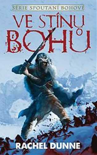 Spoutaní bohové 1 - Ve stínu bohů - Dunne Rachel