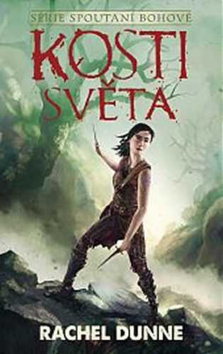 Spoutaní bohové 2 - Kosti světa - Dunne Rachel