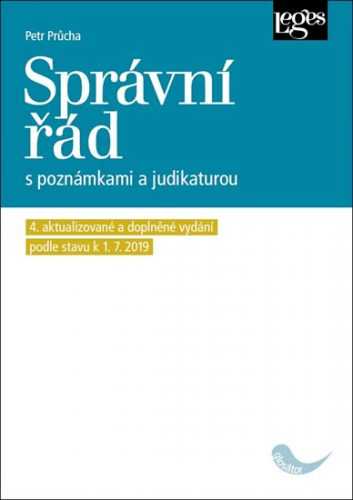Správní řád s poznámkami a judikaturou (4. aktualizované a doplněné vydání podle právního stavu k 1. - Průcha Petr