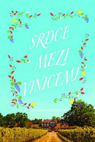 Srdce mezi vinicemi - Parkerová Miriam
