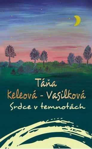 Srdce v temnotách - Keleová-Vasilková Táňa