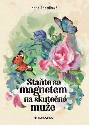 Staňte se magnetem na skutečné muže - Adamíková Hana