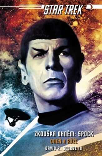 Star Trek - Zkouška ohněm: Spock - Oheň a růže - George David R. - 11x17