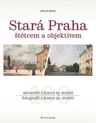 Stará Praha štětcem a objektivem - Fritz Miloš