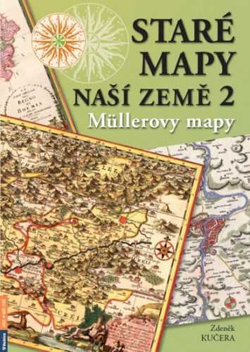 Staré mapy naší země 2 - Müllerovy mapy - Kučera Zdeněk