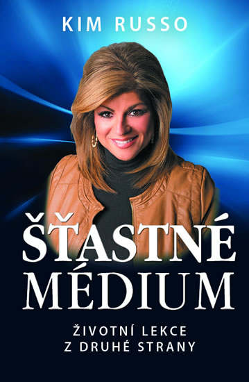 Šťastné médium - Životní lekce z druhé strany - Russo Kim
