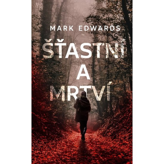 Šťastní a mrtví - Edwards Mark