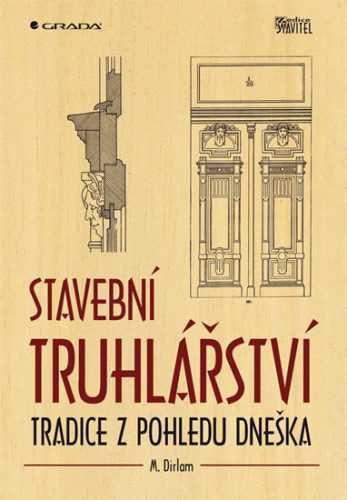 Stavební truhlářství - Tradice z pohledu dneška - Dirlam M.