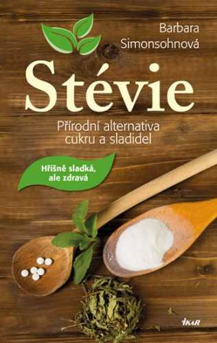 Stévie - Přírodní alternativa cukru a sladidel - Simonsohnová Barbara - 13