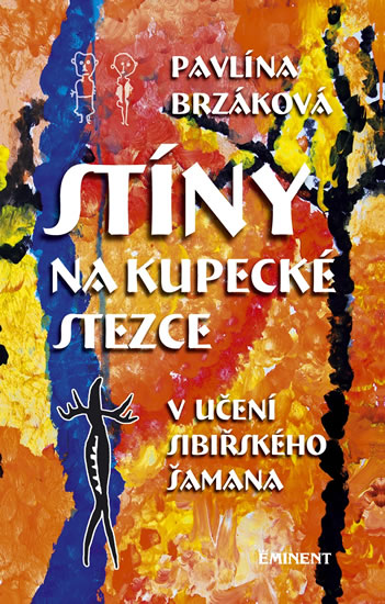 Stíny na kupecké stezce v učení sibiřského šamana - Brzáková Pavlína
