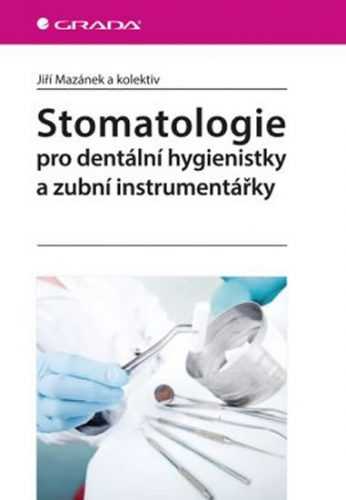 Stomatologie pro dentální hygienistky - Mazánek Jiří a kolektiv
