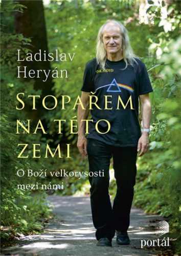 Stopařem na této zemi - O Boží velkoryrosti mezi námi - Heryán Ladislav