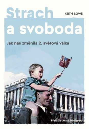 Strach a svoboda - Lowe Keith