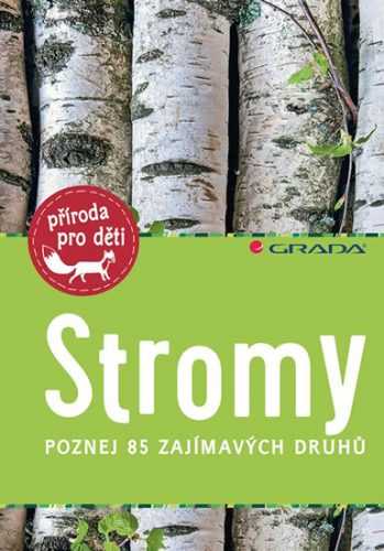Stromy - Poznej 85 zajímavých druhů - Haag Holger