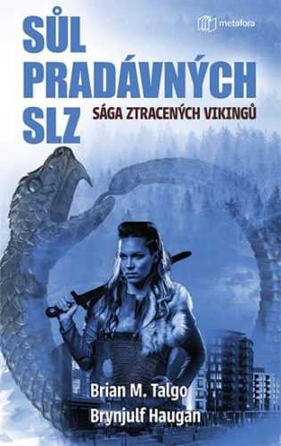 Sůl pradávných slz - Sága ztracených Vikingů 1 - Talgo Brian M.