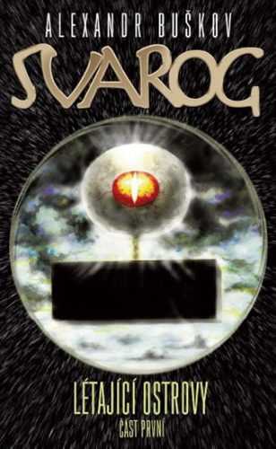 Svarog - Létající ostrovy 1 - Buškov Alexandr - 11x17