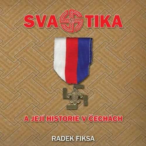 Svastika a její historie v Čechách - Fiksa Radek