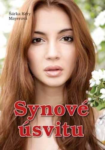 Synové úsvitu - Mayerová Šárka Kéry - 15x21