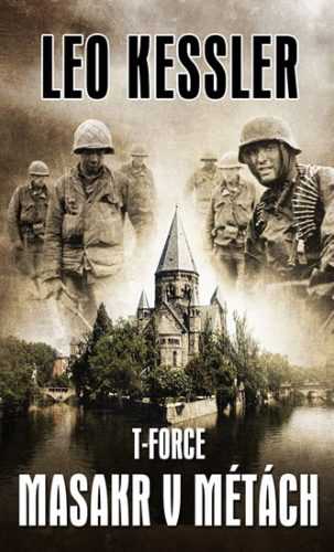 T-Force 2 - Masakr v Métách - Kessler Leo