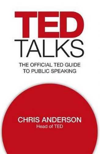 TED Talks : The official TED guide to public speaking - Anderson Chris