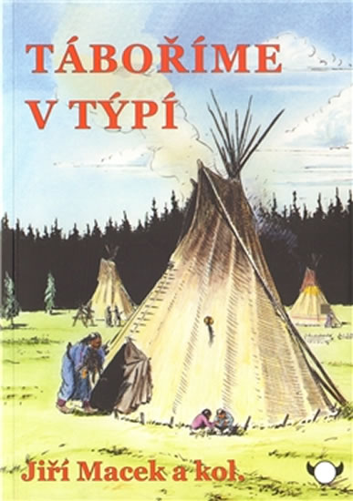Táboříme v týpí - Macek Jiří