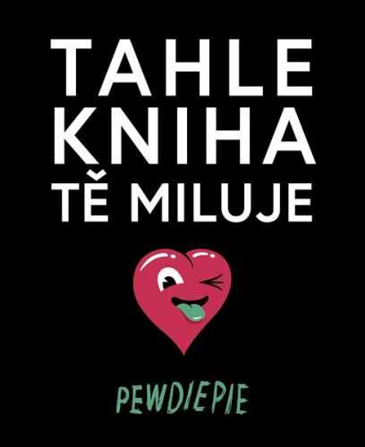 Tahle kniha tě miluje - Pewdiepie - 17x21 cm