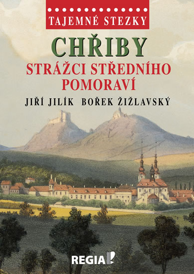 Tajemné stezky - Chřiby Strážci středního Pomoraví - Jilík Jiří