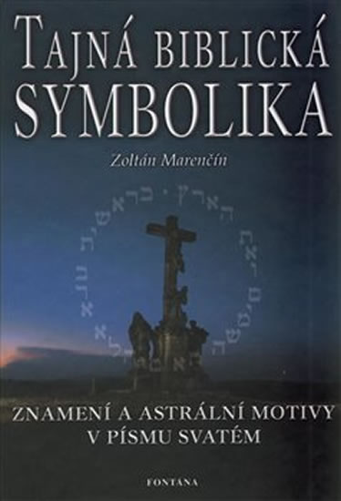 Tajná biblická symbolika - Znamení a astrální motivy v Písmu svatém - Marenčín Zoltán