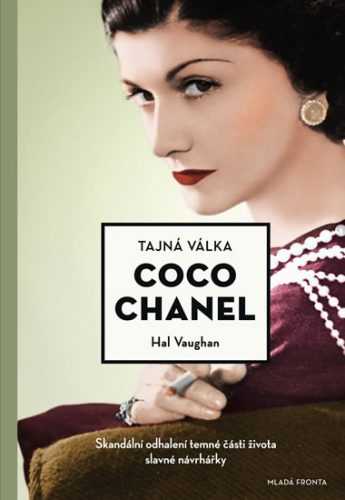 Tajná válka Coco Chanel - Skandální odhalení temné části života slavné návrhářky - Vaughan Hal